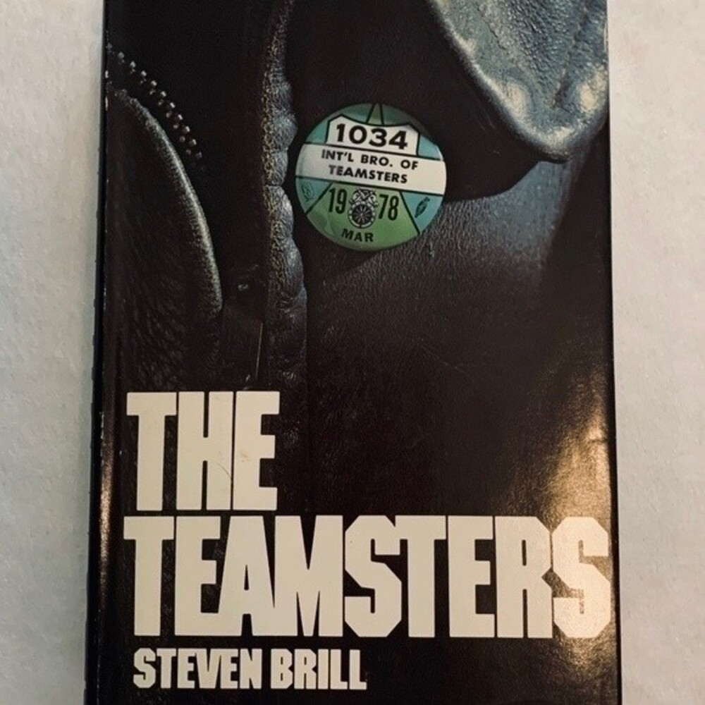 The Teamsters by Steven Brill 1978 Hardcover